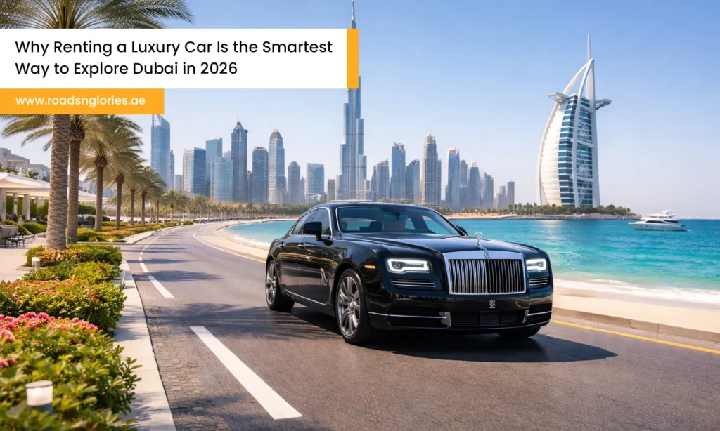 Renting a Luxury Car Is the Smartest Way to Explore Dubai